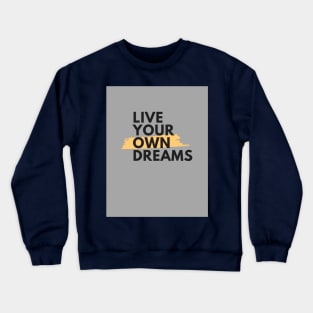 live you own dreams by Trend Pixel Crewneck Sweatshirt